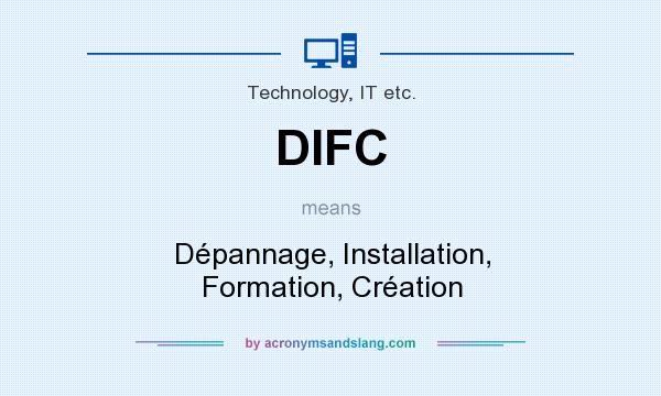 What does DIFC mean? It stands for Dépannage, Installation, Formation, Création