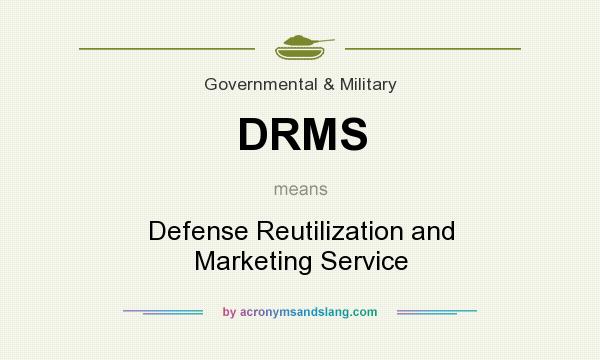 What does DRMS mean? It stands for Defense Reutilization and Marketing Service