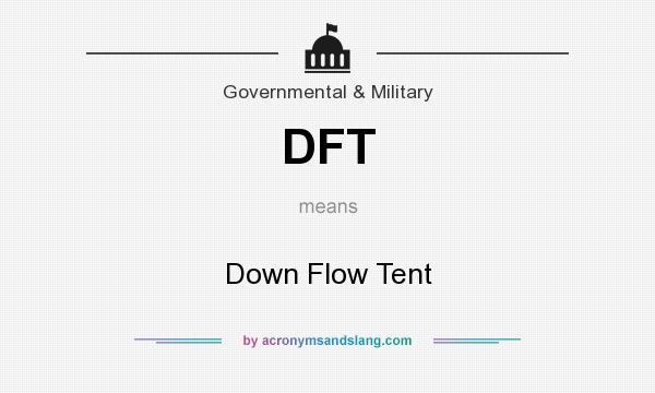 What does DFT mean? It stands for Down Flow Tent
