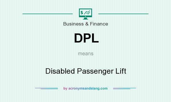 What does DPL mean? It stands for Disabled Passenger Lift