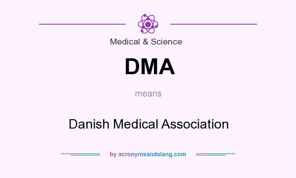 What does DMA mean? It stands for Danish Medical Association