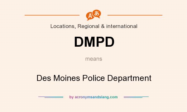 What does DMPD mean? It stands for Des Moines Police Department