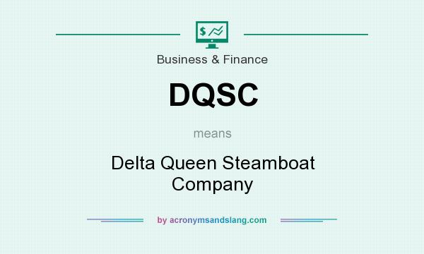 What does DQSC mean? It stands for Delta Queen Steamboat Company