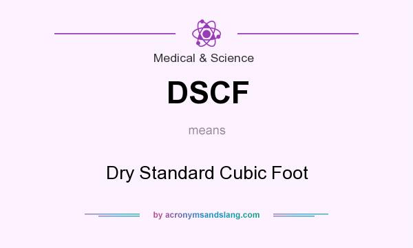 What does DSCF mean? It stands for Dry Standard Cubic Foot