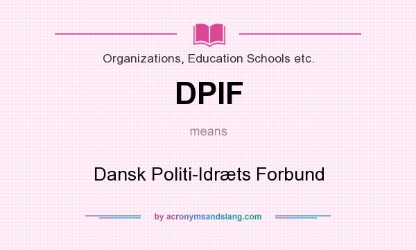 What does DPIF mean? It stands for Dansk Politi-Idræts Forbund