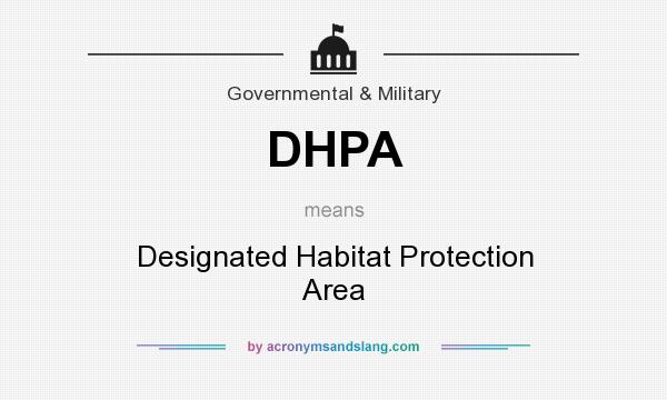 What does DHPA mean? It stands for Designated Habitat Protection Area