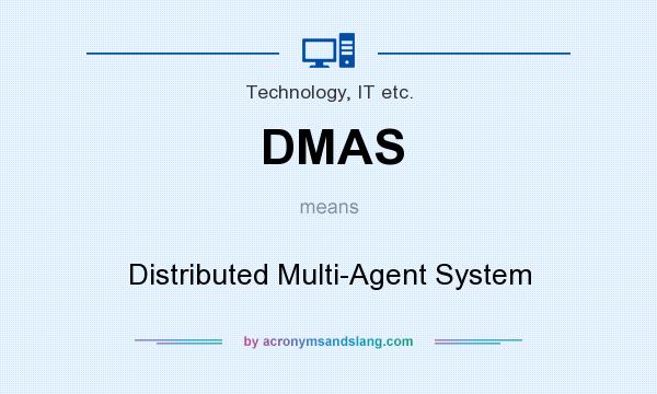 What does DMAS mean? It stands for Distributed Multi-Agent System