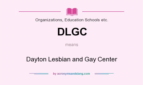 What does DLGC mean? It stands for Dayton Lesbian and Gay Center