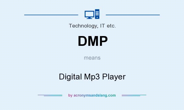 What does DMP mean? It stands for Digital Mp3 Player