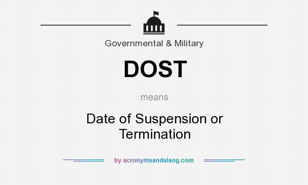 What does DOST mean? It stands for Date of Suspension or Termination