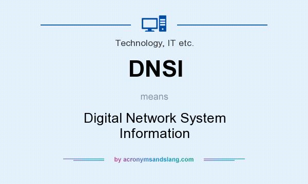 What does DNSI mean? It stands for Digital Network System Information