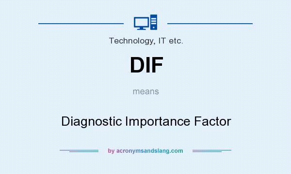 What does DIF mean? It stands for Diagnostic Importance Factor