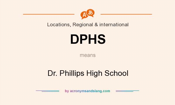 What does DPHS mean? It stands for Dr. Phillips High School