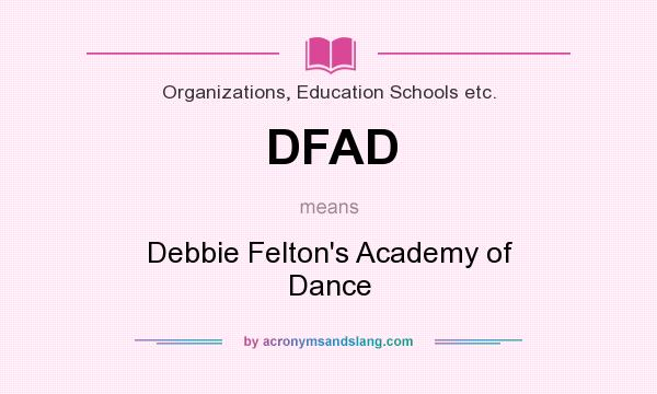 What does DFAD mean? It stands for Debbie Felton`s Academy of Dance