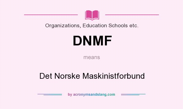 What does DNMF mean? It stands for Det Norske Maskinistforbund