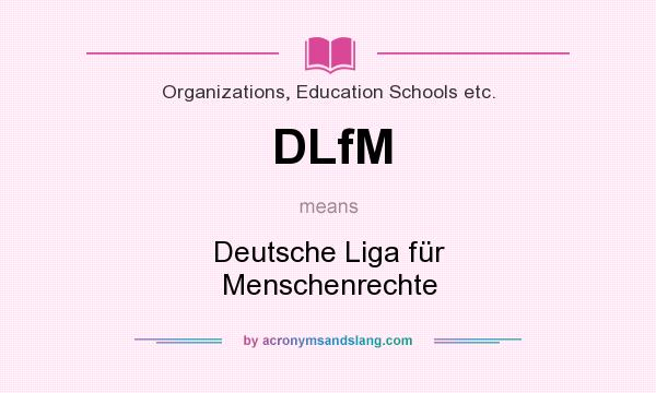 What does DLfM mean? It stands for Deutsche Liga für Menschenrechte