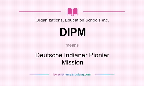 What does DIPM mean? It stands for Deutsche Indianer Pionier Mission
