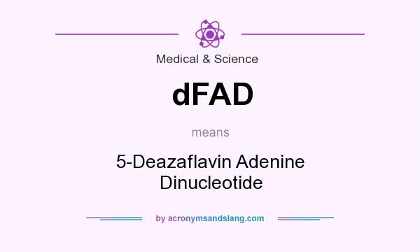 What does dFAD mean? It stands for 5-Deazaflavin Adenine Dinucleotide