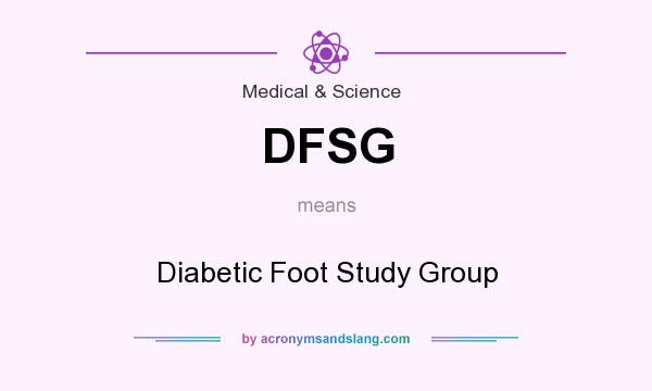 What does DFSG mean? It stands for Diabetic Foot Study Group