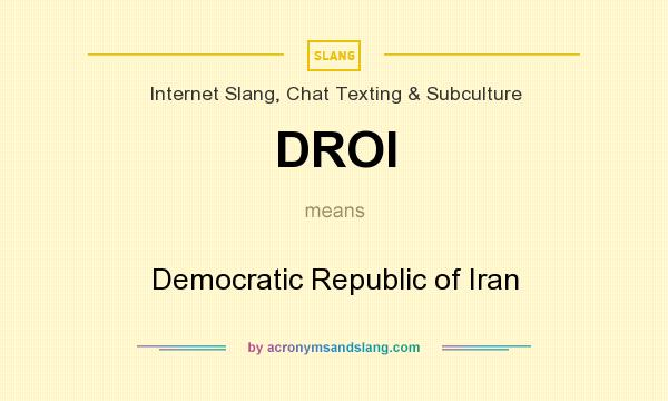 What does DROI mean? It stands for Democratic Republic of Iran