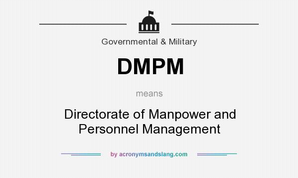 What does DMPM mean? It stands for Directorate of Manpower and Personnel Management