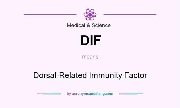 What does DIF mean? It stands for Dorsal-Related Immunity Factor