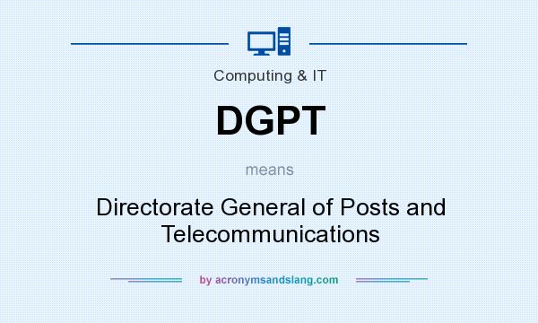 What does DGPT mean? It stands for Directorate General of Posts and Telecommunications