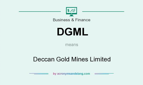 What does DGML mean? It stands for Deccan Gold Mines Limited