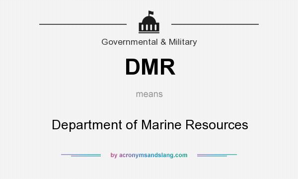 What does DMR mean? It stands for Department of Marine Resources