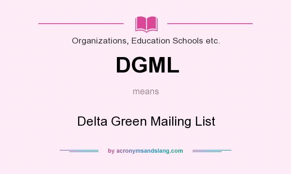 What does DGML mean? It stands for Delta Green Mailing List