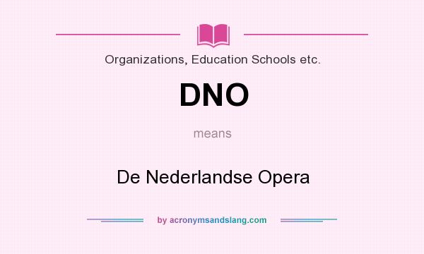 What does DNO mean? It stands for De Nederlandse Opera