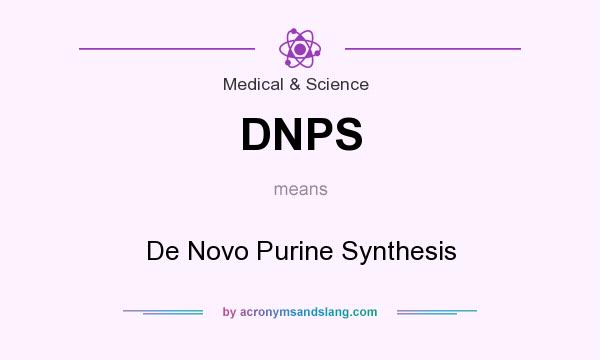 What does DNPS mean? It stands for De Novo Purine Synthesis