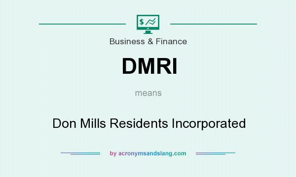 What does DMRI mean? It stands for Don Mills Residents Incorporated