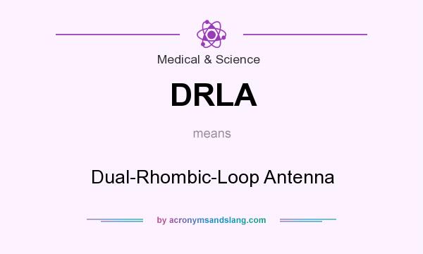 What does DRLA mean? It stands for Dual-Rhombic-Loop Antenna