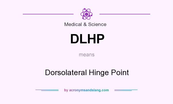 What does DLHP mean? It stands for Dorsolateral Hinge Point