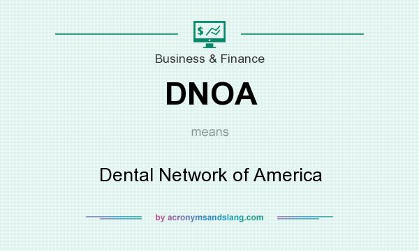 What does DNOA mean? It stands for Dental Network of America