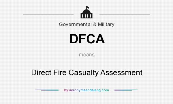 What does DFCA mean? It stands for Direct Fire Casualty Assessment