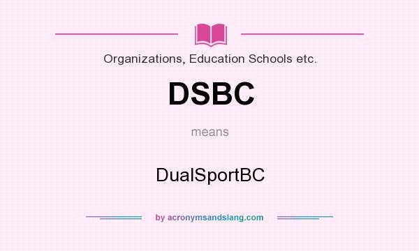 What does DSBC mean? It stands for DualSportBC