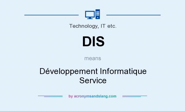 What does DIS mean? It stands for Développement Informatique Service