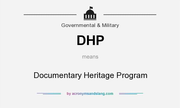 What does DHP mean? It stands for Documentary Heritage Program