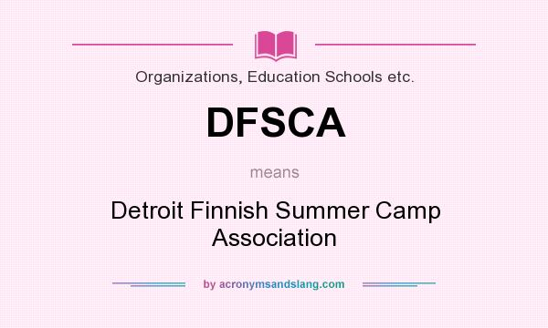 What does DFSCA mean? It stands for Detroit Finnish Summer Camp Association