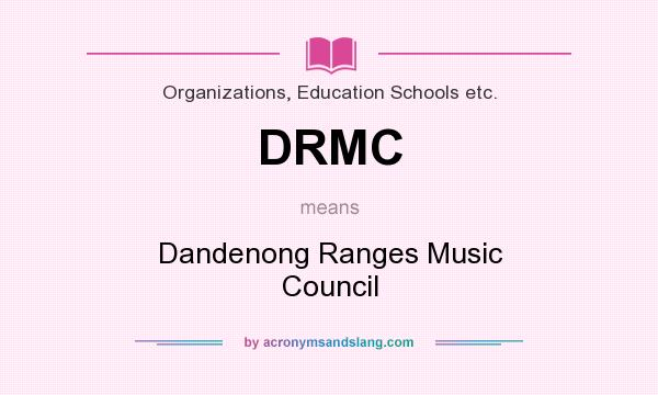 What does DRMC mean? It stands for Dandenong Ranges Music Council