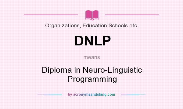What does DNLP mean? It stands for Diploma in Neuro-Linguistic Programming