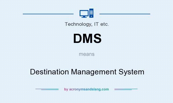 What does DMS mean? It stands for Destination Management System