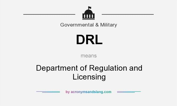 What does DRL mean? It stands for Department of Regulation and Licensing