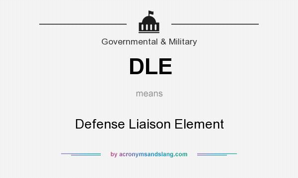 What does DLE mean? It stands for Defense Liaison Element