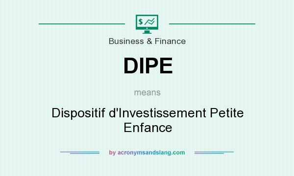 What does DIPE mean? It stands for Dispositif d`Investissement Petite Enfance