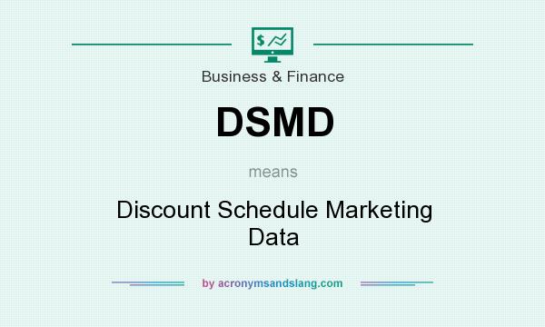 What does DSMD mean? It stands for Discount Schedule Marketing Data