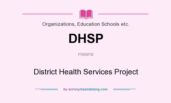 What does DHSP mean? It stands for District Health Services Project