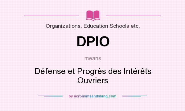 What does DPIO mean? It stands for Défense et Progrès des Intérêts Ouvriers